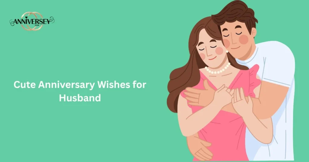 Cute Anniversary Wishes For Husband