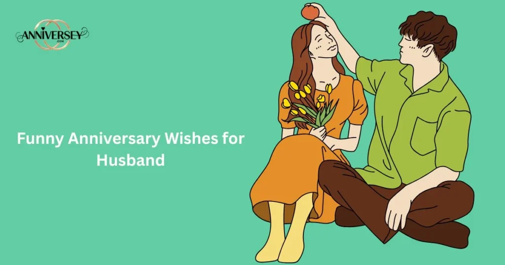 Funny Anniversary Wishes For Husband