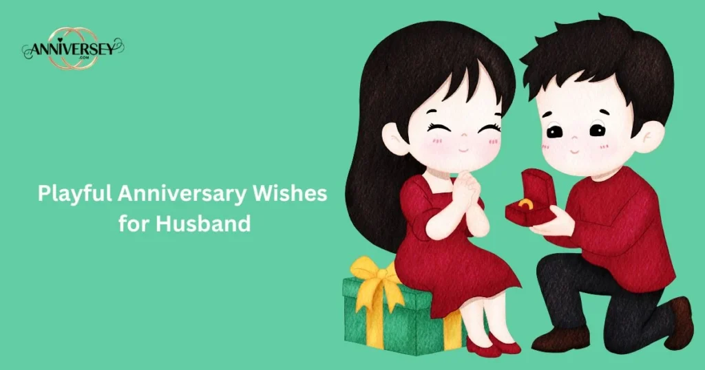Playful Anniversary Wishes For Husband