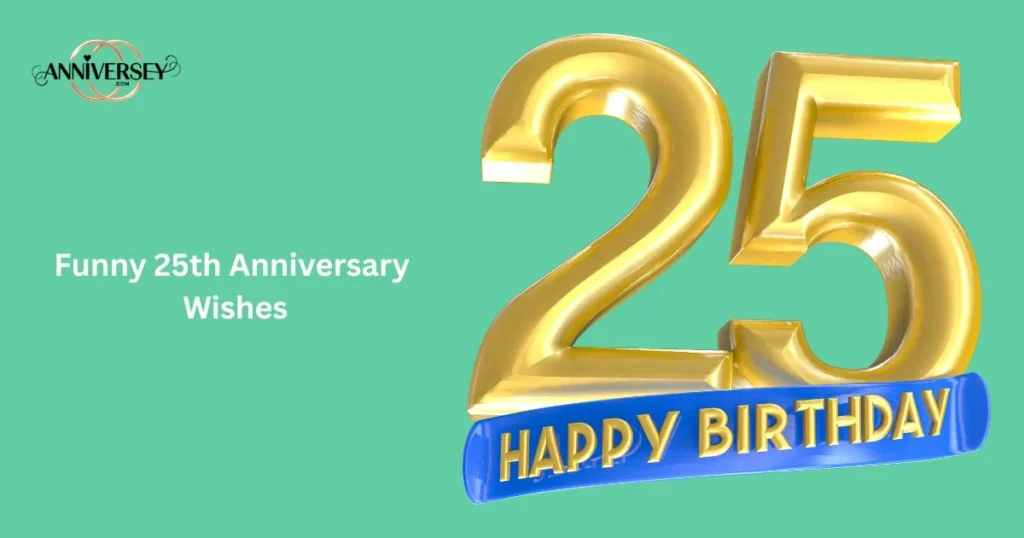 Funny 25th Anniversary Wishes