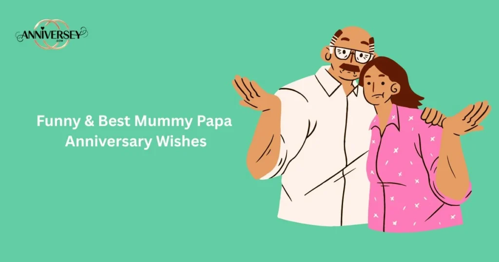 Funny And Best Mummy Papa Anniversary Wishes