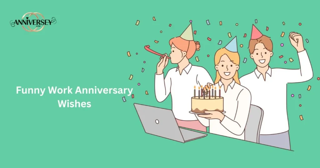 Funny Work Anniversary Wishes