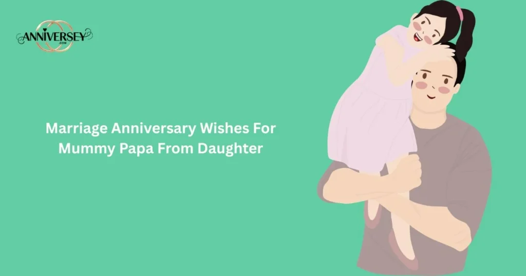 Marriage Anniversary Wishes For Mummy Papa From Daughter