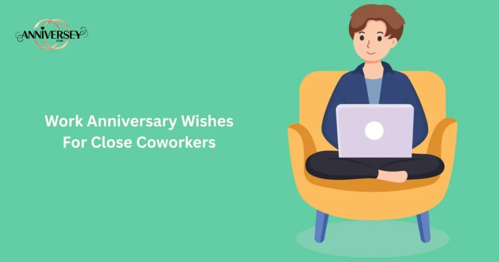 Work Anniversary Wishes For Close Coworkers