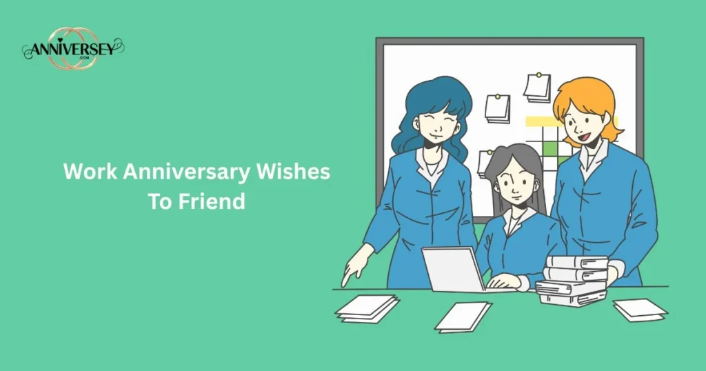 Work Anniversary Wishes To Friend