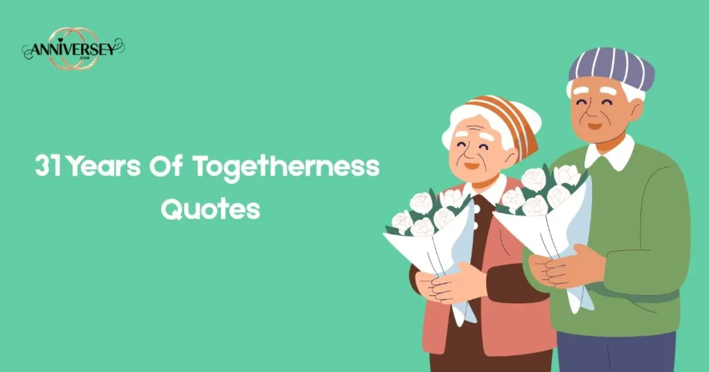 31 Years Of Togetherness Quotes