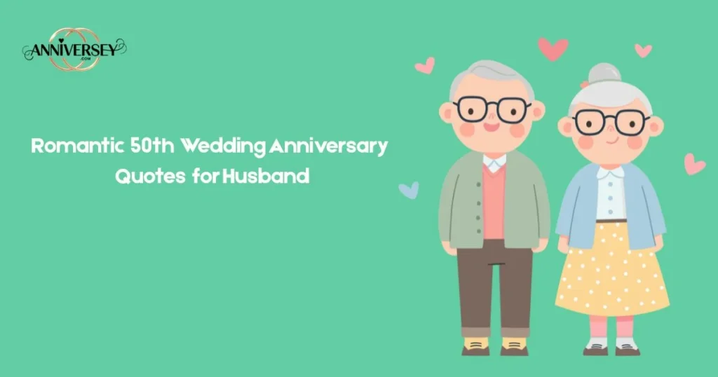 Romantic 50th Wedding Anniversary Quotes For Husband