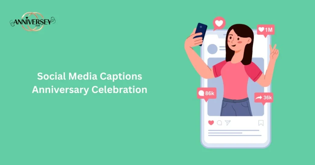 Social Media Captions Anniversary Celebration