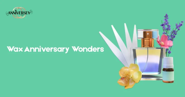 Wax Anniversary Wonders