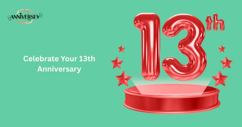 Celebrate Your 13th Anniversary