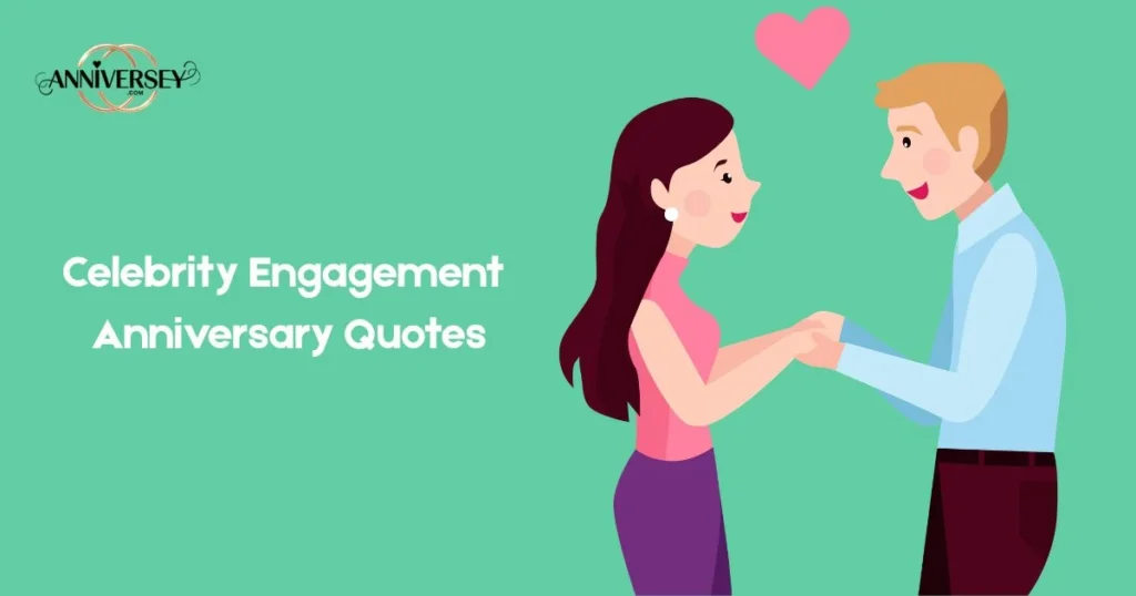 Celebrity Engagement Anniversary Quotes