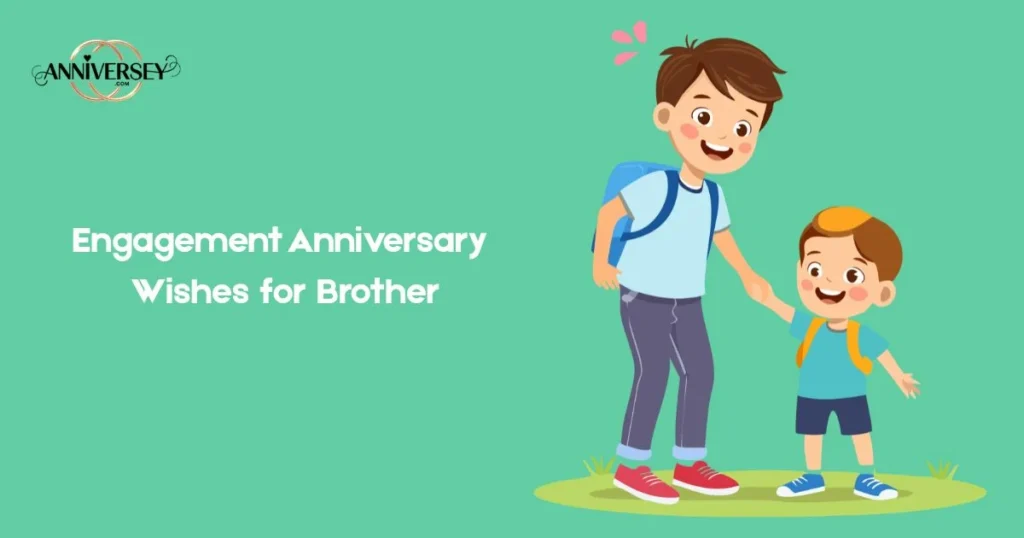 Engagement Anniversary Wishes For Brother