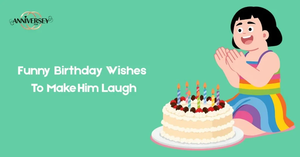 Funny Birthday Wishes To Make Him Laugh