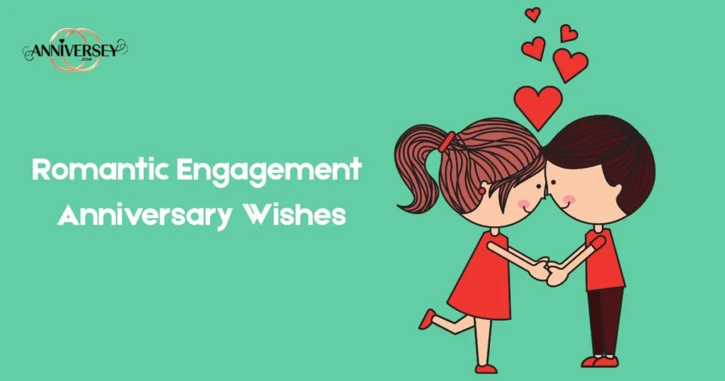 Romantic Engagement Anniversary Wishes