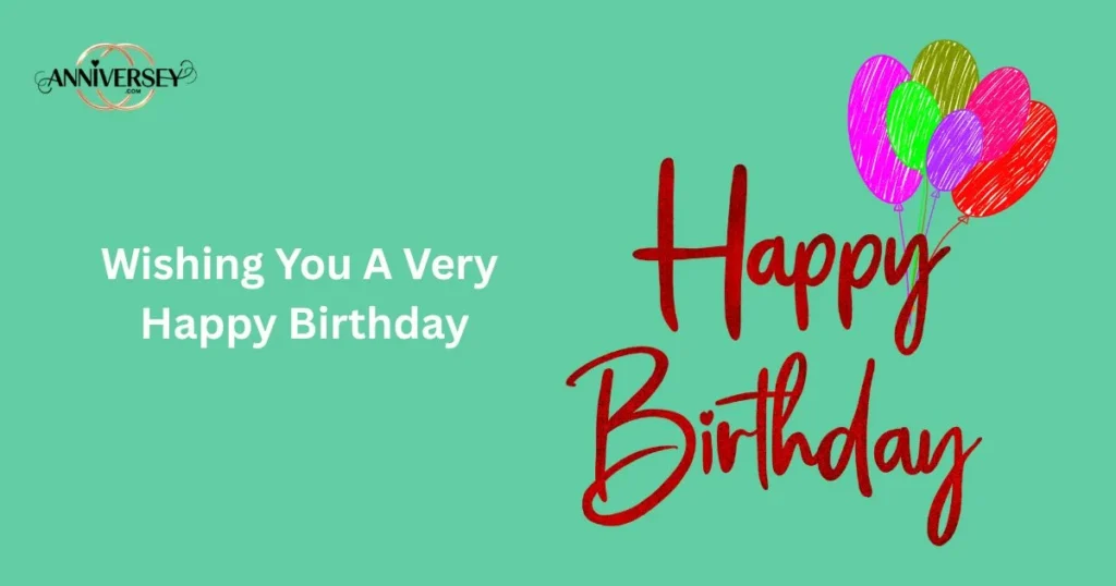 Wishing You A Very Happy Birthday