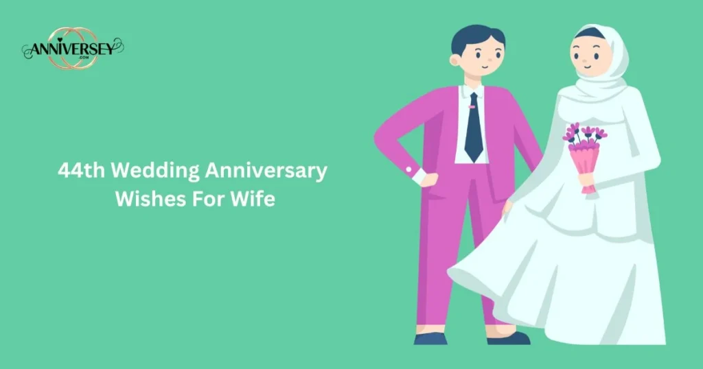 44th Wedding Anniversary Wishes For Wife