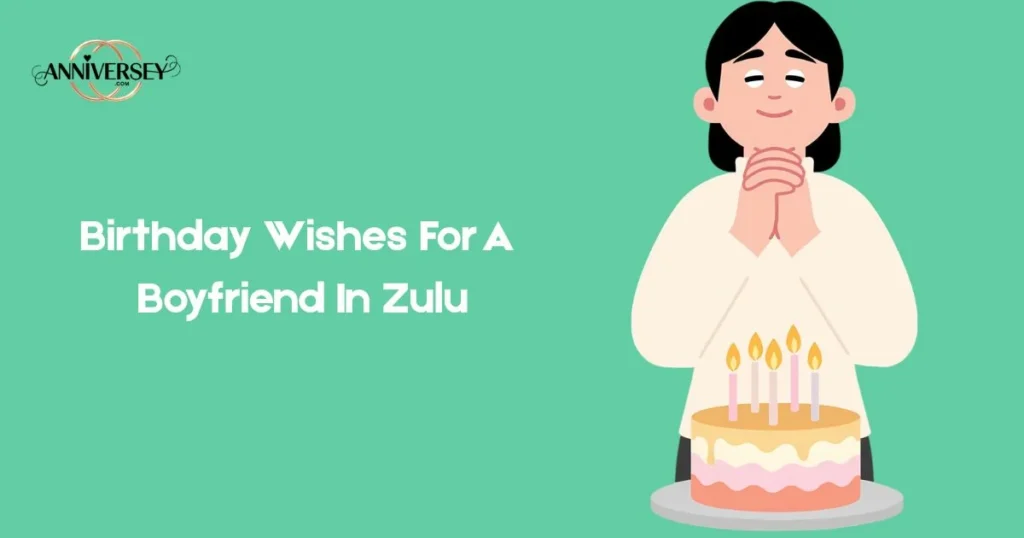 Birthday Wishes For A Boyfriend In Zulu