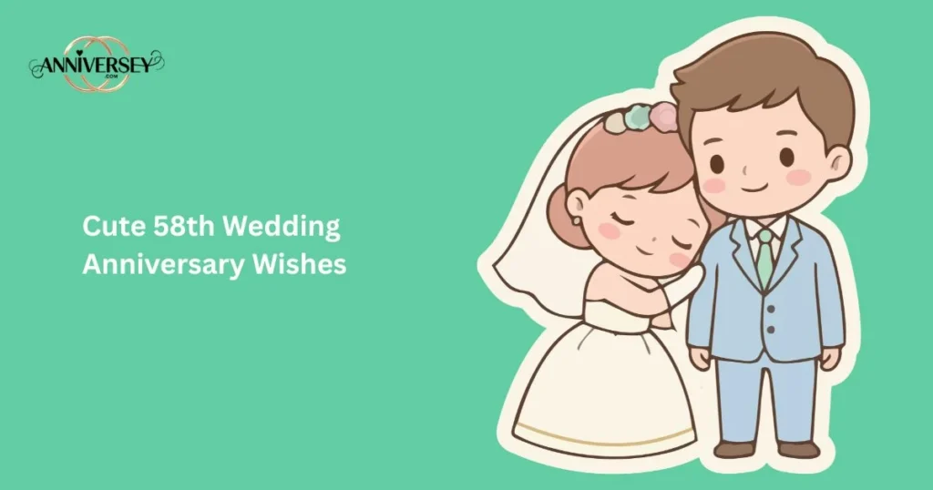 Cute 58th Wedding Anniversary Wishes