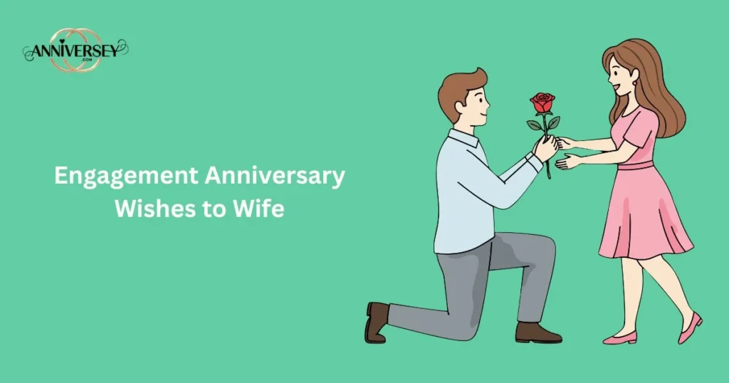 Engagement Anniversary Wishes To Wife
