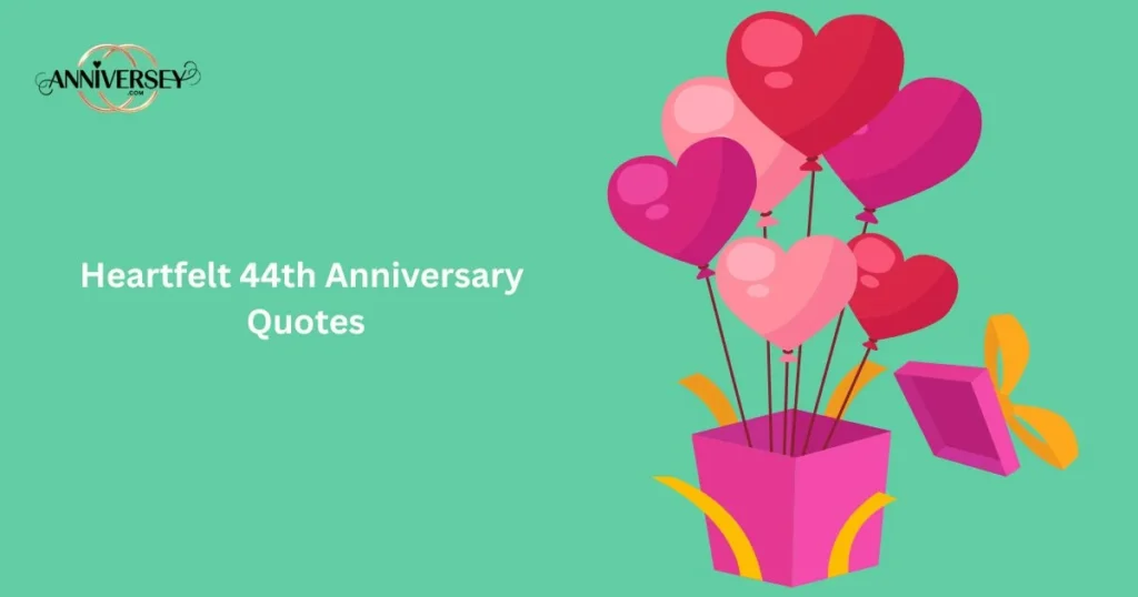 Heartfelt 44th Anniversary Quotes