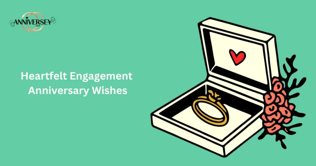 Heartfelt Engagement Anniversary Wishes