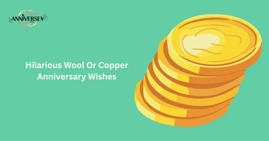 Hilarious Wool Or Copper Anniversary Wishes