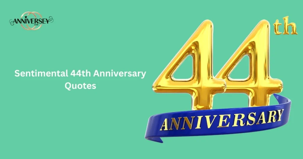 Sentimental 44th Anniversary Quotes