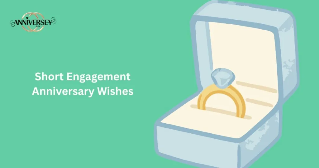 Short Engagement Anniversary Wishes