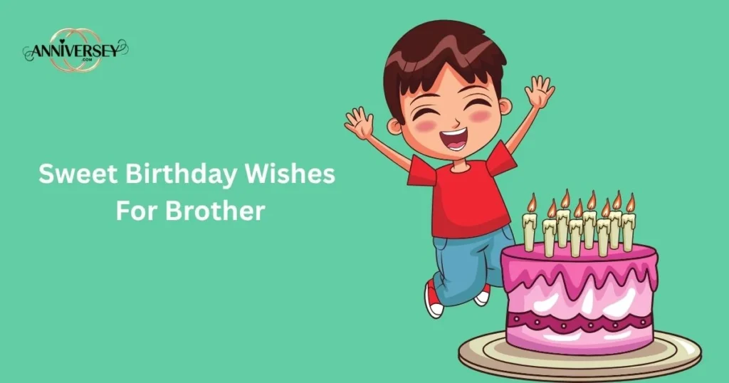 Sweet Birthday Wishes For Brother