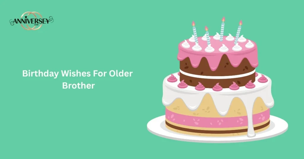 Birthday Wishes For Older Brother