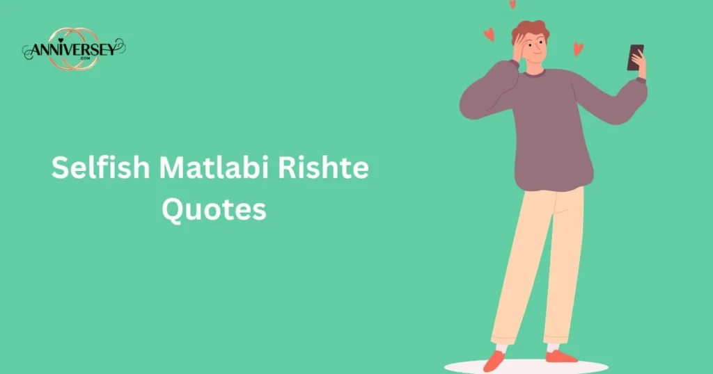 Selfish Matlabi Rishte Quotes