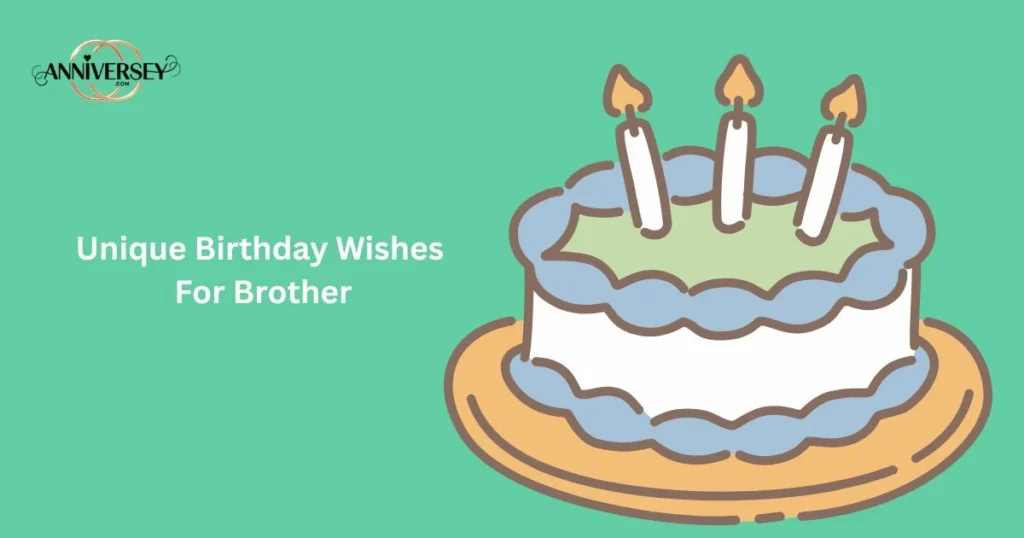 Unique Birthday Wishes For Brother