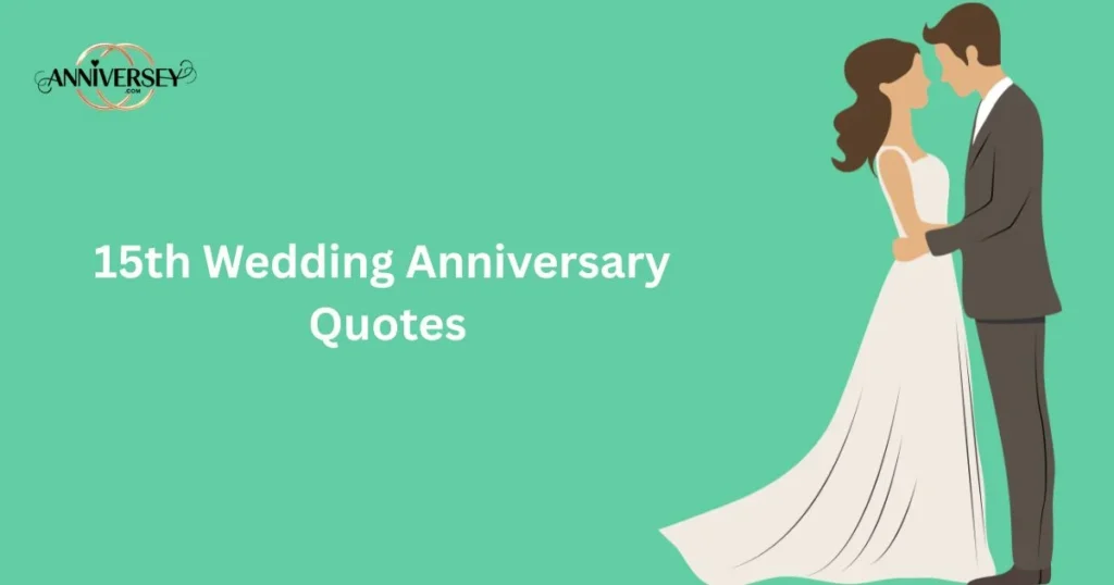 15th Wedding Anniversary Quotes