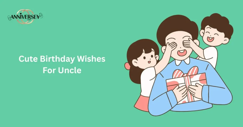 Cute Birthday Wishes For Uncle