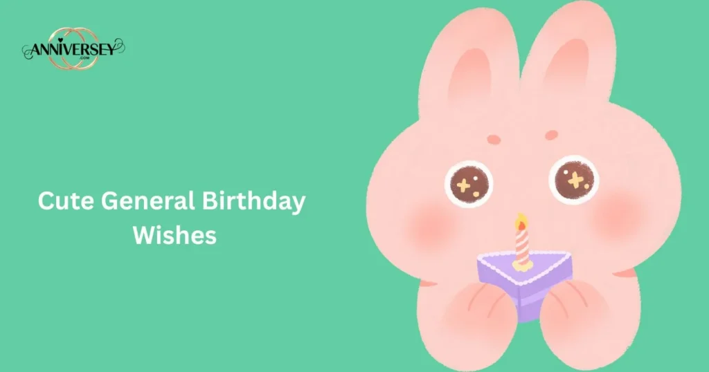 Cute General Birthday Wishes