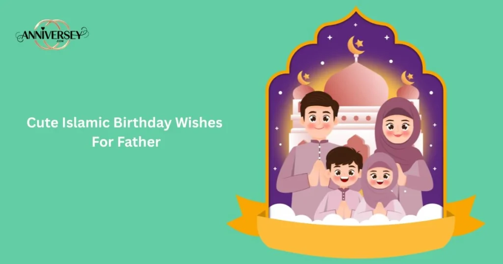 Cute Islamic Birthday Wishes For Father