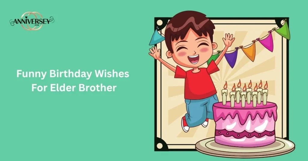 Funny Birthday Wishes For Elder Brother
