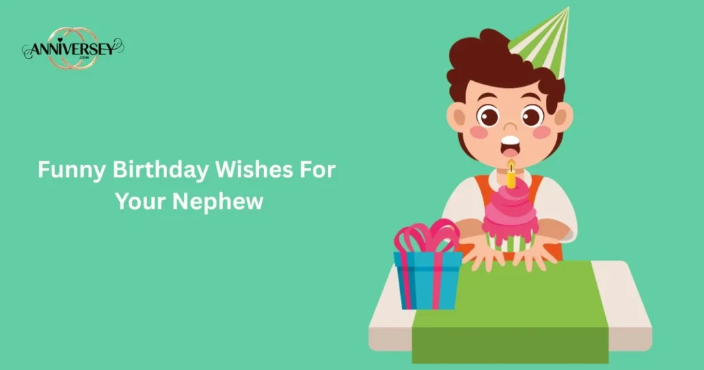 Funny Birthday Wishes For Your Nephew