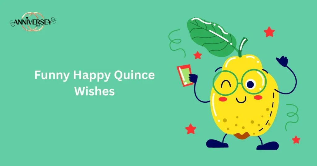 Funny Happy Quince Wishes