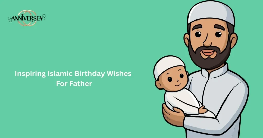 Inspiring Islamic Birthday Wishes For Father
