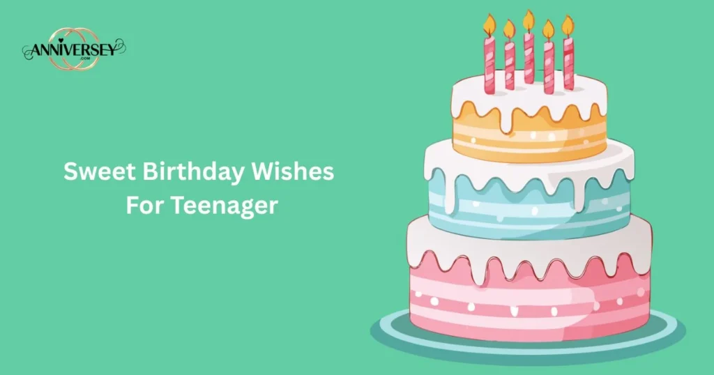 Sweet Birthday Wishes For Teenager