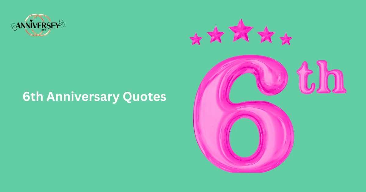 6th Anniversary Quotes