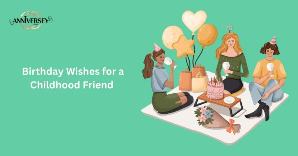 Birthday Wishes For A Childhood Friend