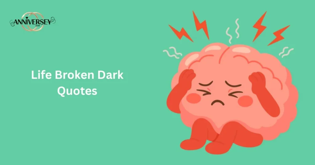 Life Broken Dark Quotes