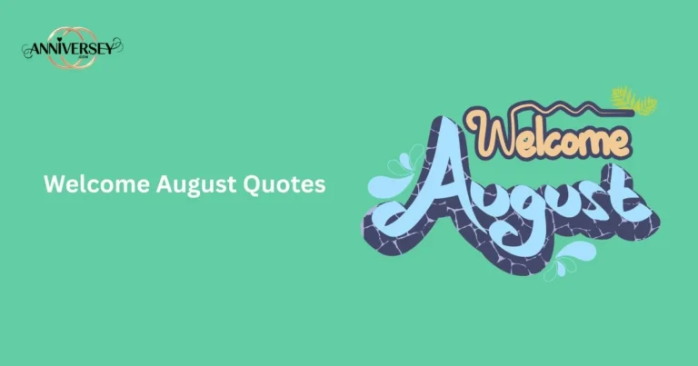 Welcome August Quotes